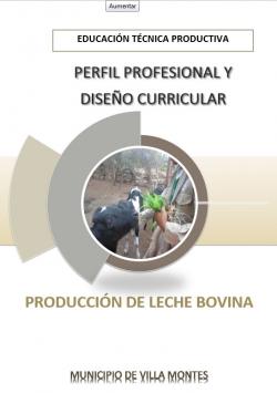 Perfil profesional y diseño curricular - Producción de Leche Bovina - Villa Montes,Tarija